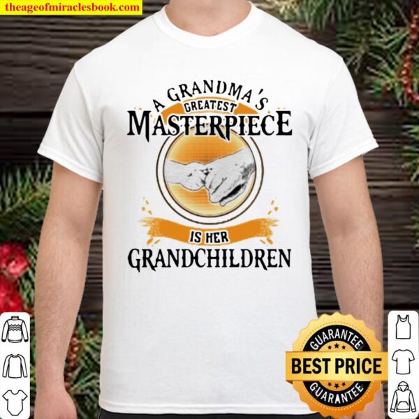A grandma’s greatest masterpiece is her grandchildren Shirt