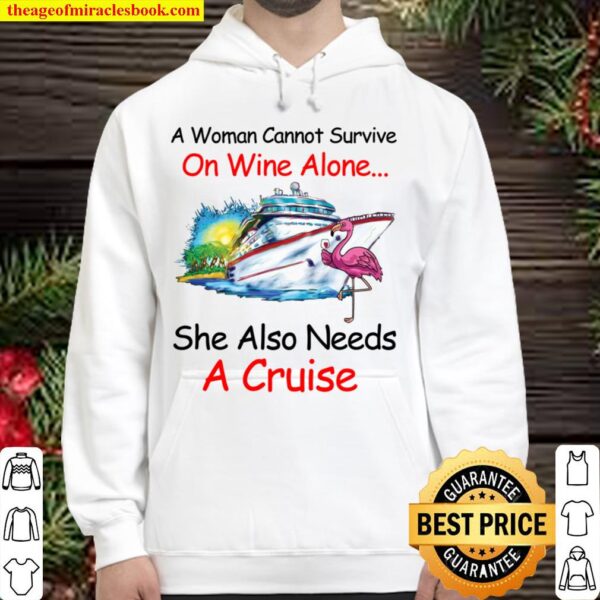 A woman cannot survive on wine alone she also needs a cruise Hoodie