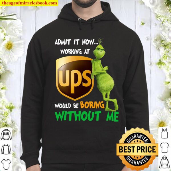 Admit It Now Working At Ups Would Be Boring Without Me Hoodie