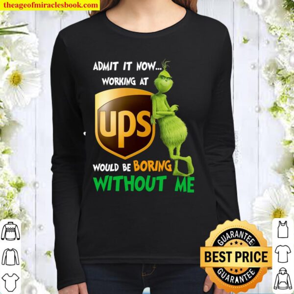 Admit It Now Working At Ups Would Be Boring Without Me Women Long Sleeved