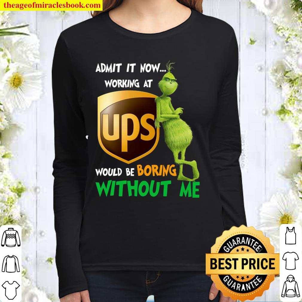 Admit It Now Working At Ups Would Be Boring Without Me Women Long Sleeved