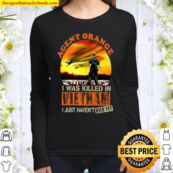 Agent Orange I Was Killed In Vietnam I Just Haven’t Died Yet Women Long Sleeved