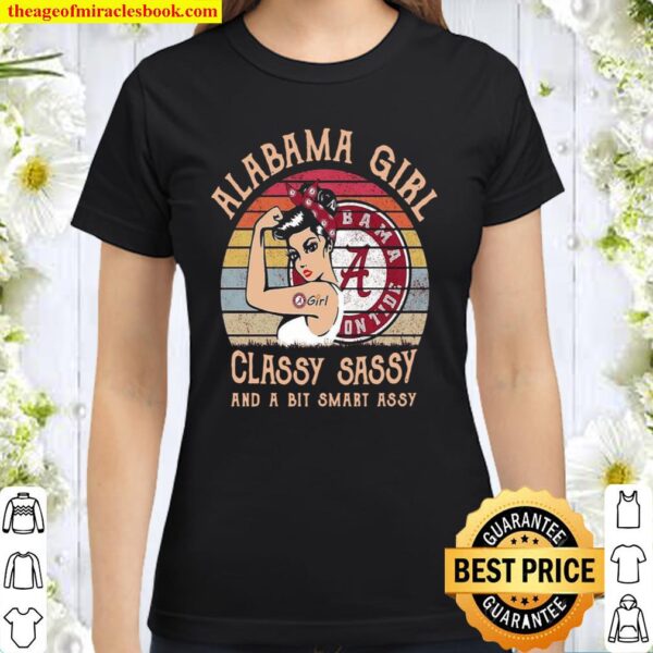 Alabama Girl Classy Sassy And A Bit Smart Assy Classic Women T-Shirt