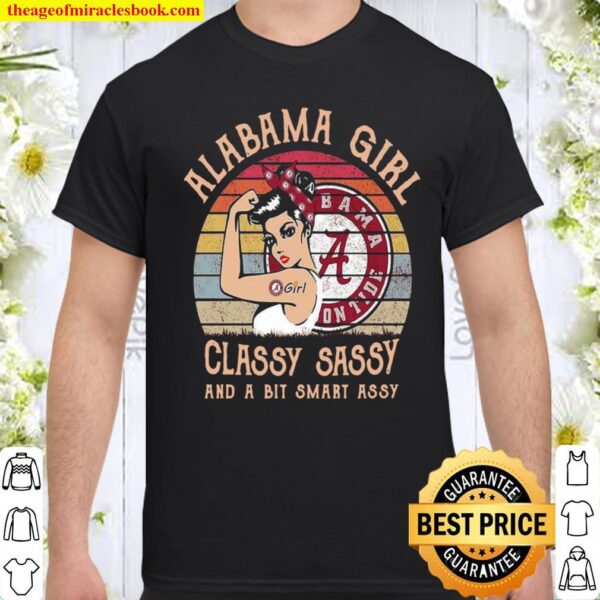 Alabama Girl Classy Sassy And A Bit Smart Assy Shirt