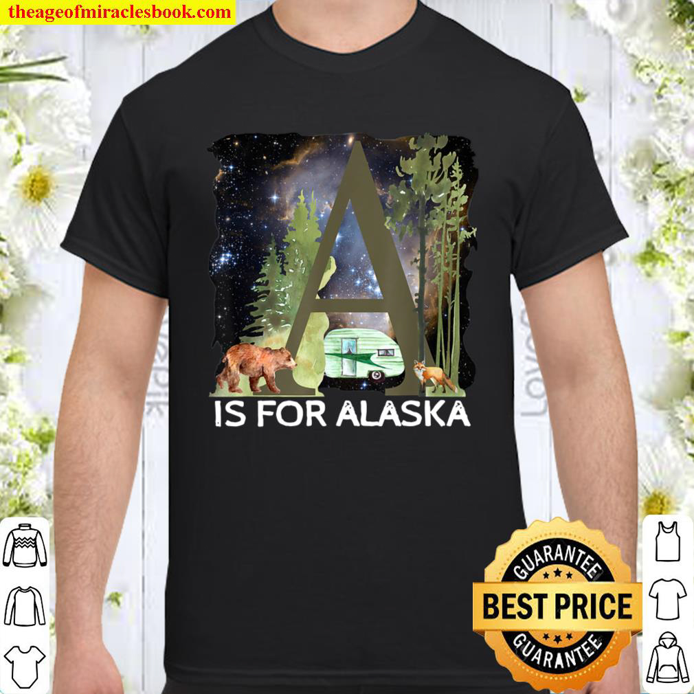 Alaska Adventure Camping Dreams Camper Exploring Wild North shirt