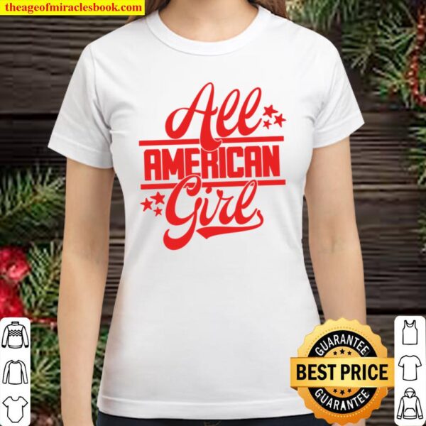 All American Girl Shirt, Independence Day Shirt, Memorial Shirt, Freed Classic Women T-Shirt