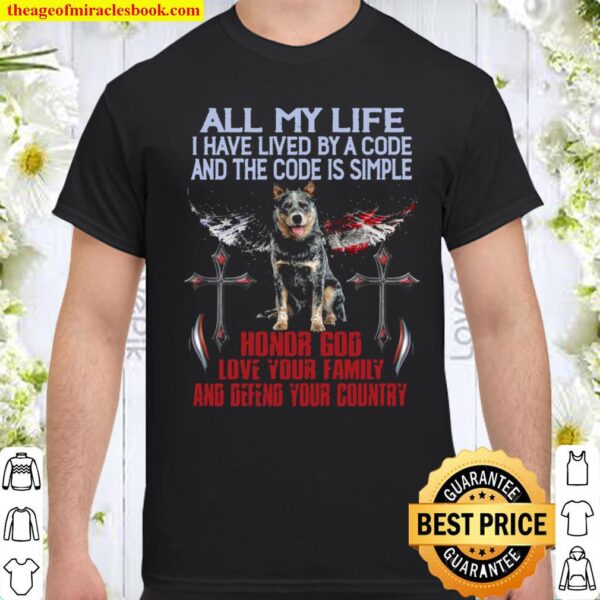 All My Life I Have Lived By A Code And The Code Is Simple Honor God Lo Shirt