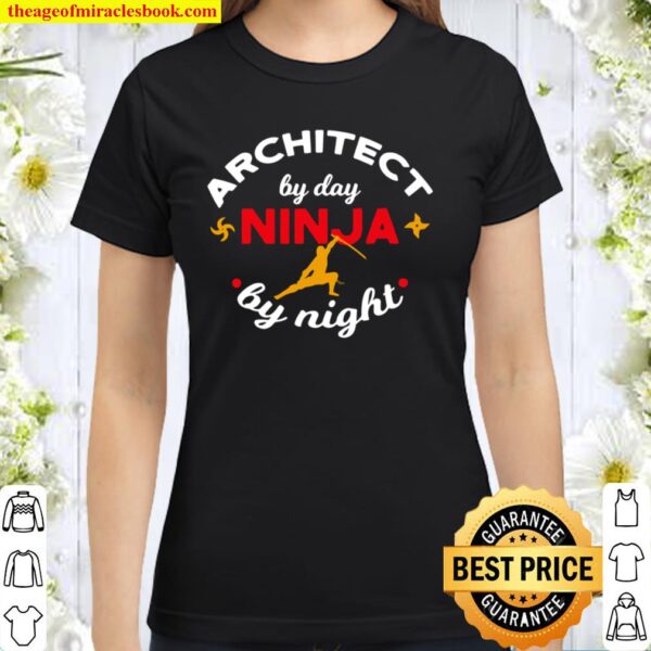 Architect By Day Ninja By Night Classic Women T-Shirt