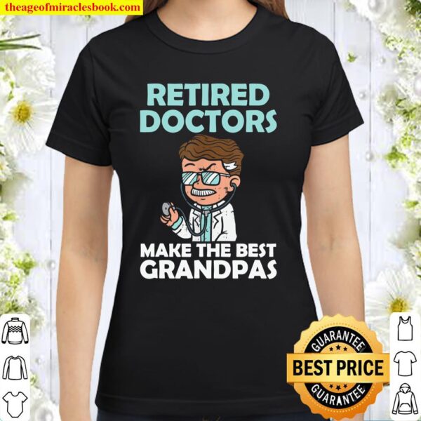 Arzt Doktor Ruhestand Opa Großvater Spruch Retired Doctors Classic Women T-Shirt