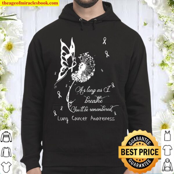 As Long As Breathe You’ll Be Remembered Lung Cancer Awareness Hoodie