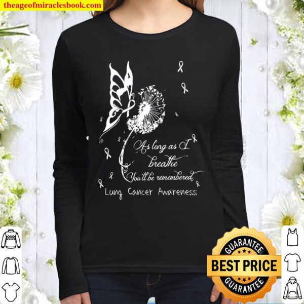 As Long As Breathe You’ll Be Remembered Lung Cancer Awareness Women Long Sleeved