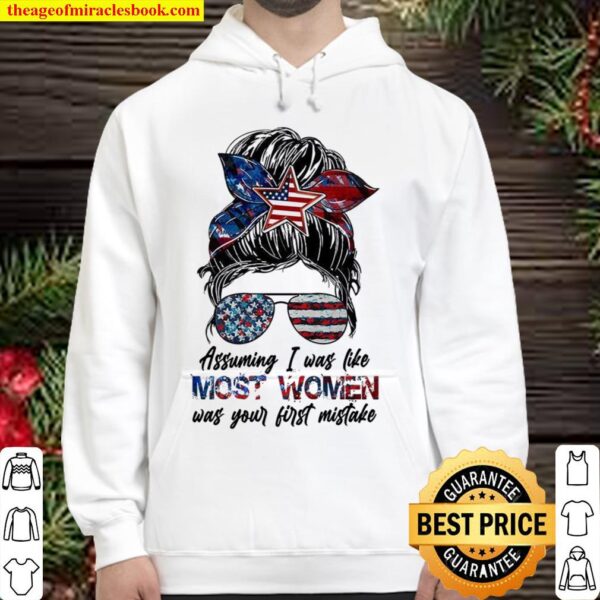 Assuming I Was Like Most Women Was Your First Mistake Hoodie