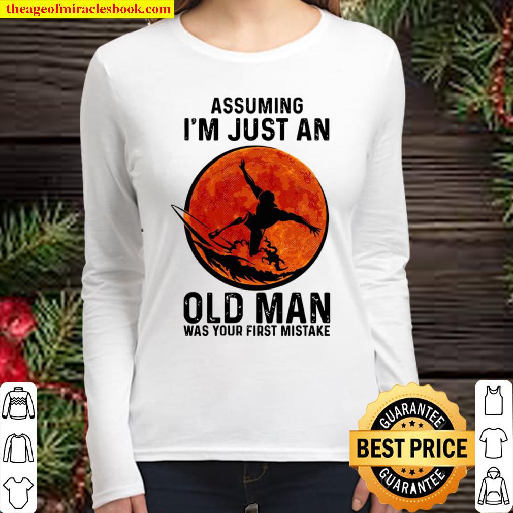Assuming I_m Just An Old Man Was Your First Mistake Women Long Sleeved