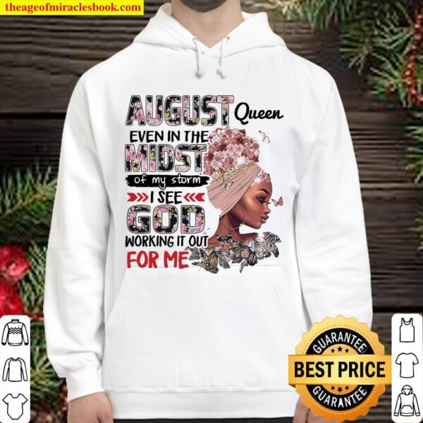 August queen even in the midst of my storm i see god working it out fo Hoodie