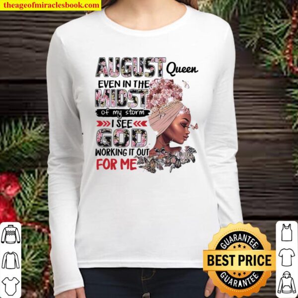 August queen even in the midst of my storm i see god working it out fo Women Long Sleeved
