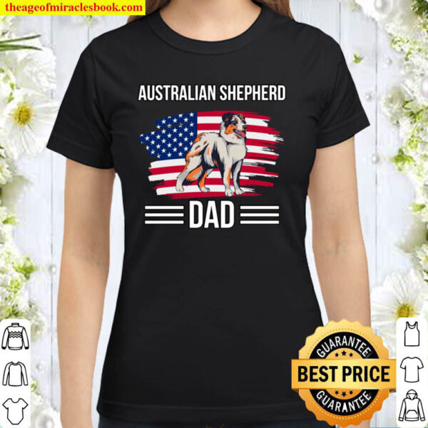 Aussie USA 4th Of July Father s Day Australian Shepherd Dad Classic Women T Shirt