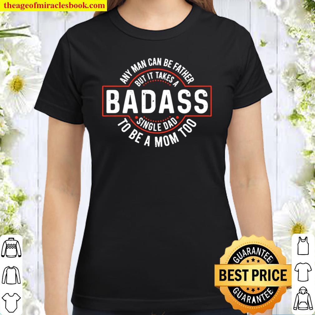 Badass Single Dad Classic Women T-Shirt