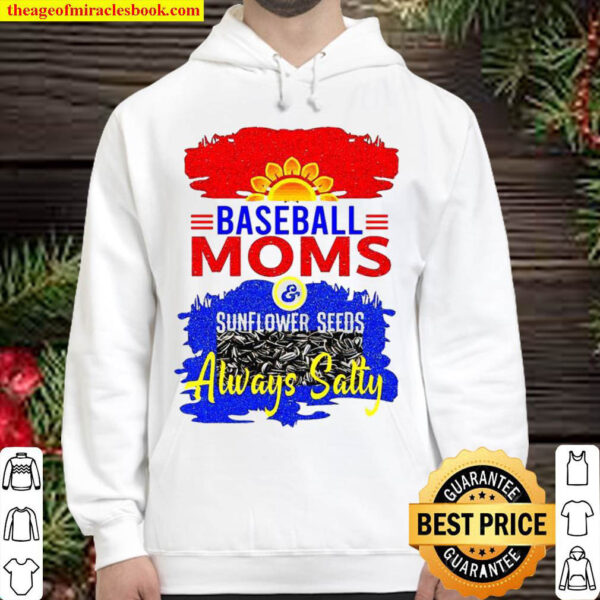 Baseball Moms Sunflower Seeds Always Salty Hoodie