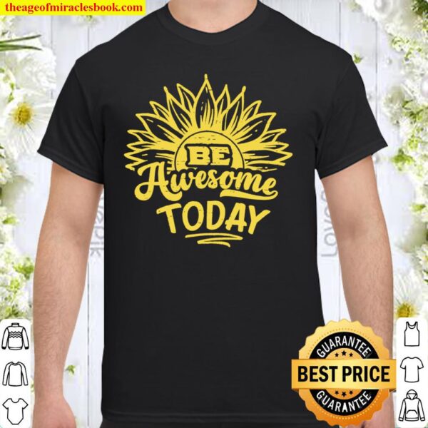 Be Awesome Today Motivational quote Shirt