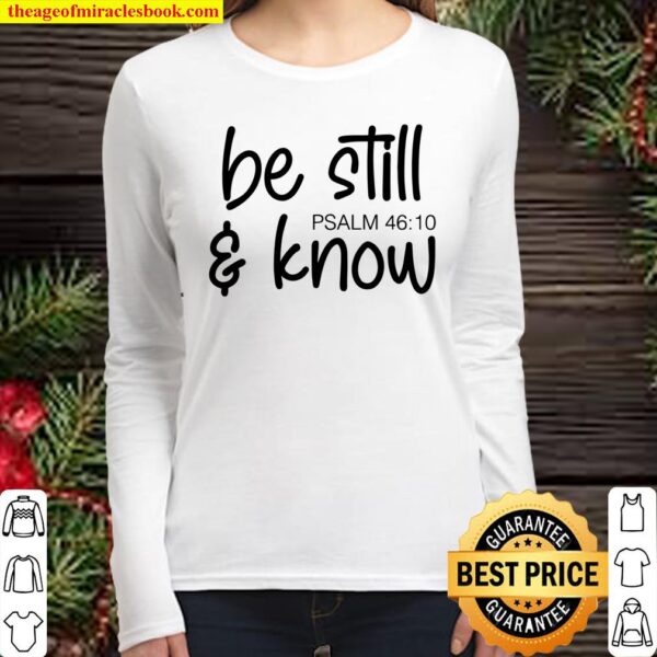 Be Still _ Know ,Christian Women Women Long Sleeved