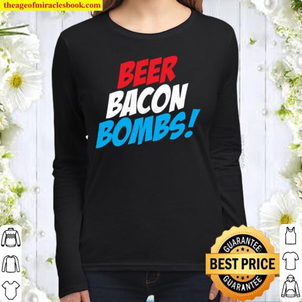 Beer, Bacon _ Firework Bombs, Funny Patriotic USA Graphic Women Long Sleeved