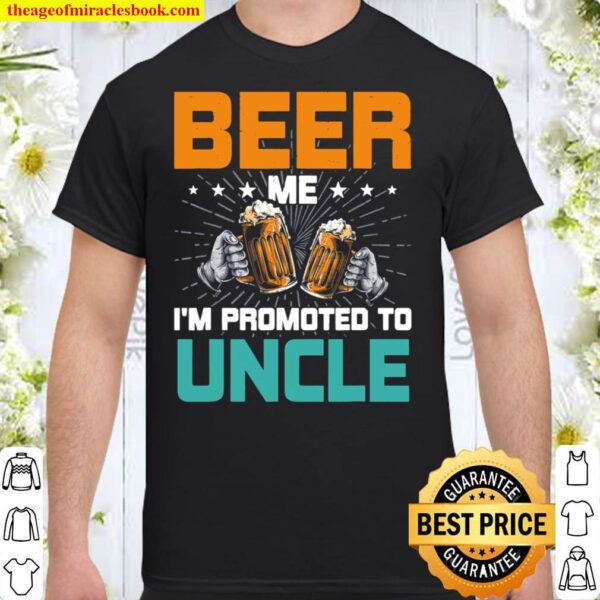 Beer Me I m Promoted to Uncle Gender Reveal Party Shirt