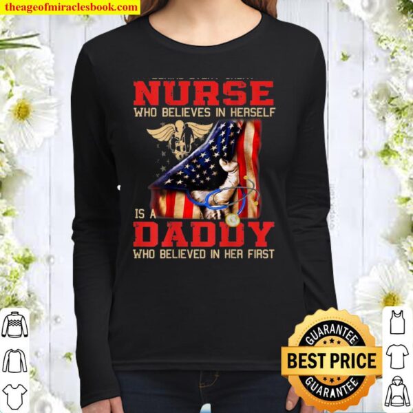 Behind every great nurse is a Daddy who believed in her Women Long Sleeved
