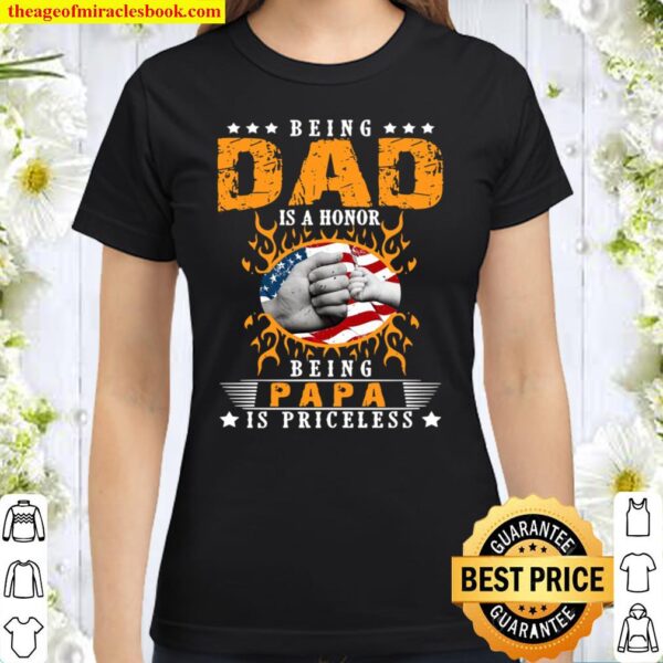 Being Dad Is An Honor Being Papa Is Priceless Fist Bump American Flag Classic Women T-Shirt