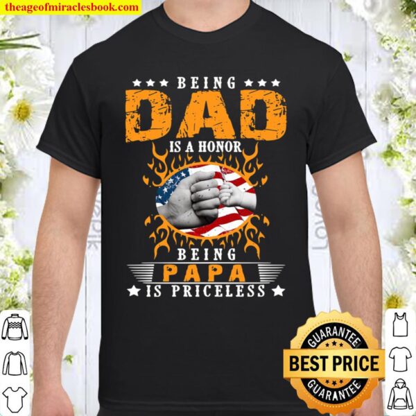 Being Dad Is An Honor Being Papa Is Priceless Fist Bump American Flag Shirt