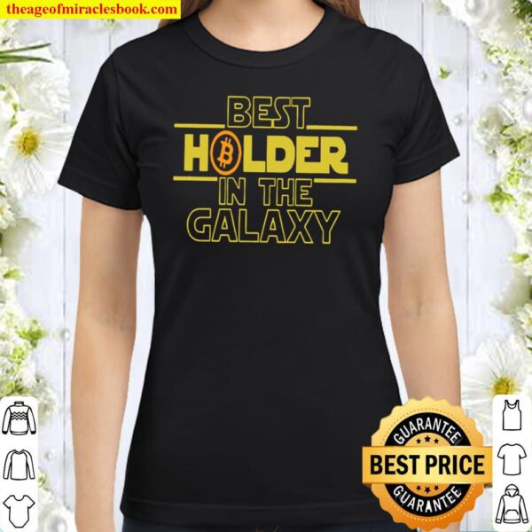 Best Holder In The Galaxy Classic Women T-Shirt