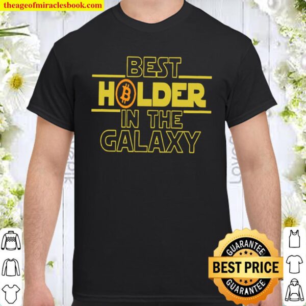 Best Holder In The Galaxy Shirt