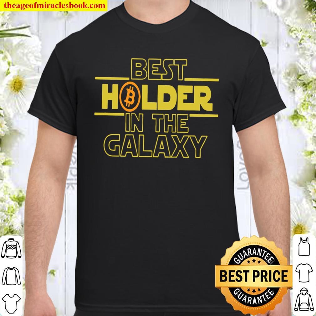 Best Holder In The Galaxy Shirt, Hoodie, Long Sleeved, SweatShirt