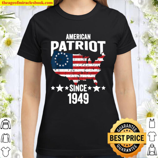 Betsy Ross Flag American Patriot Since 1949 Classic Women T-Shirt