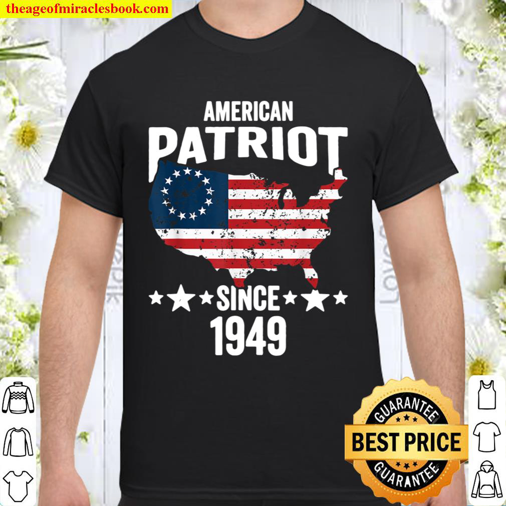 Betsy Ross Flag American Patriot Since 1949 T-Shirt