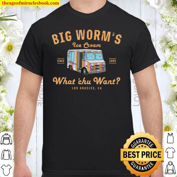 Big Worm s Ice Cream Shirt Big Worm s Ice Cream Since 1995 What Chu Shirt