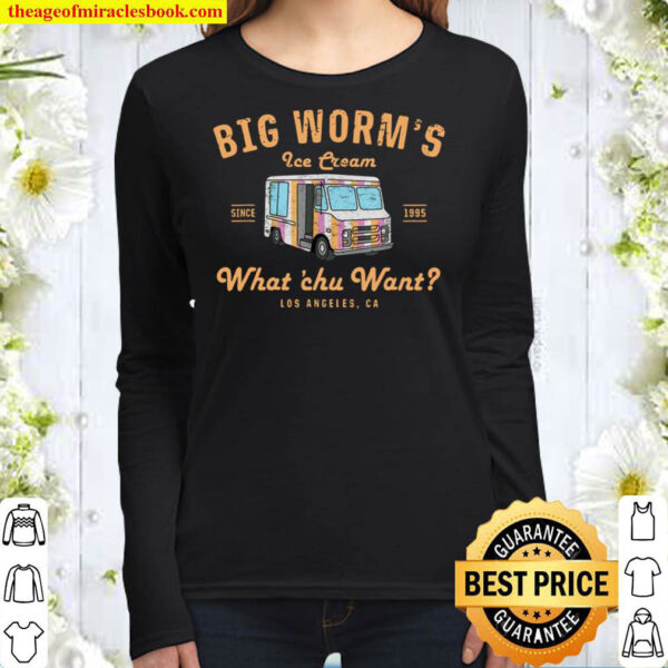 Big Worm s Ice Cream Shirt Big Worm s Ice Cream Since 1995 What Chu Women Long Sleeved