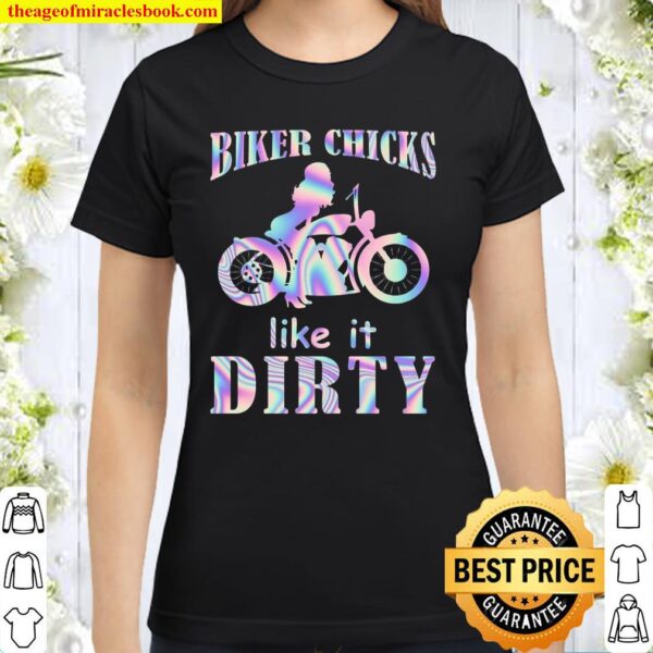 Biker Chicks Like It Dirty Classic Women T-Shirt