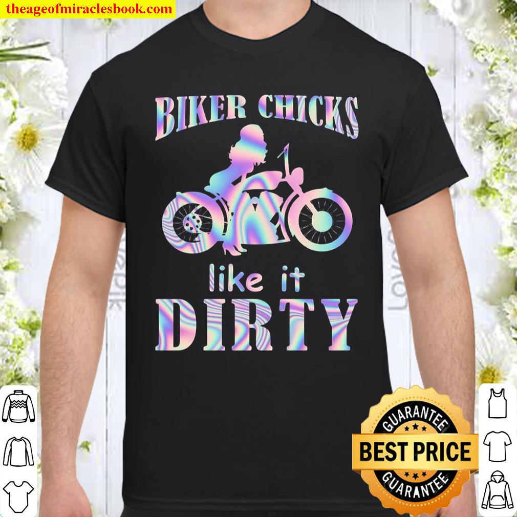 Biker Chicks Like It Dirty Shirt