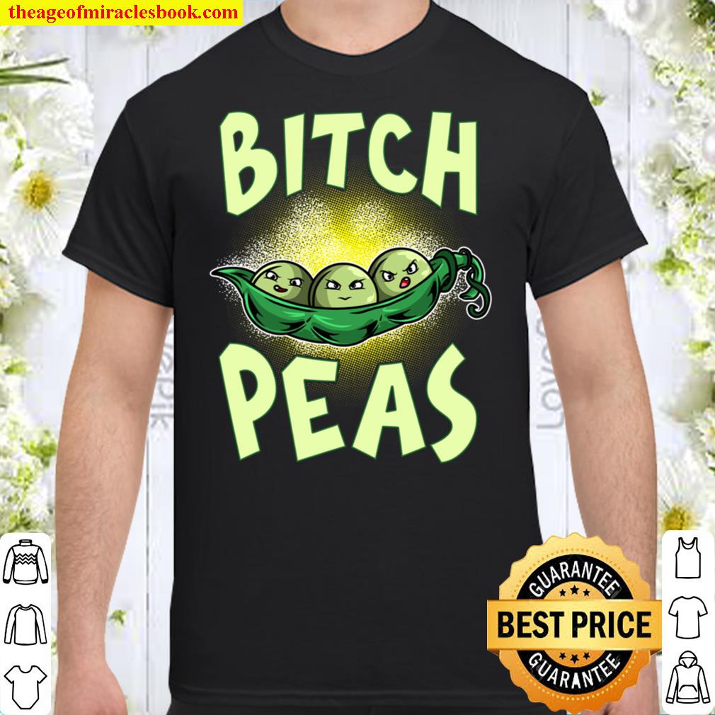 Bitch Peas Funny Vegetable Vegan Peas Sarcastic Pun T-Shirt