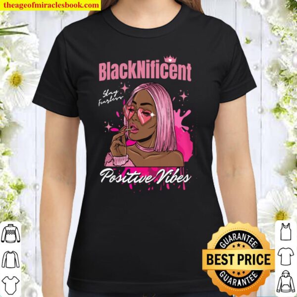 BlackNificent Positive Vibes cool trendy style fashion Classic Women T-Shirt