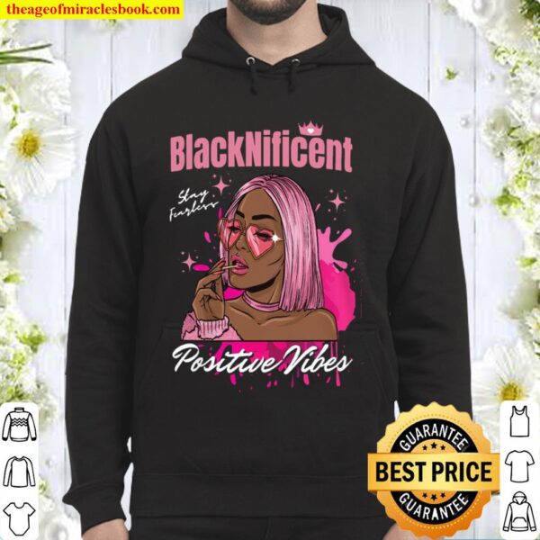 BlackNificent Positive Vibes cool trendy style fashion Hoodie