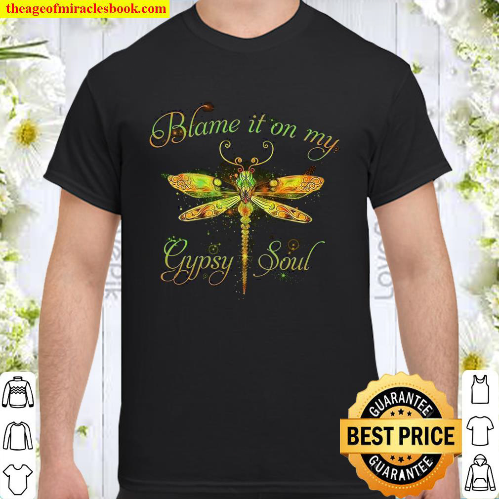 Buy Now – Blame It On My Gypsy Soul Shirt
