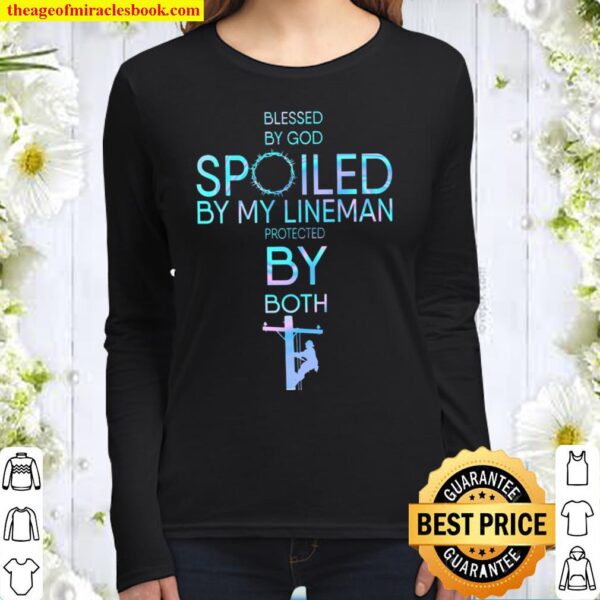 Blessed By God Spoiled By My Lineman Protected By Both Women Long Sleeved