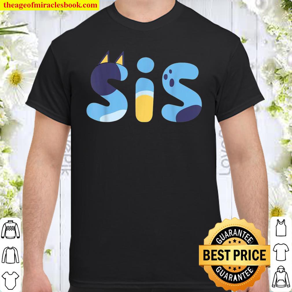 Bluey SIS Sister Shirt, Hoodie, Long Sleeved, SweatShirt
