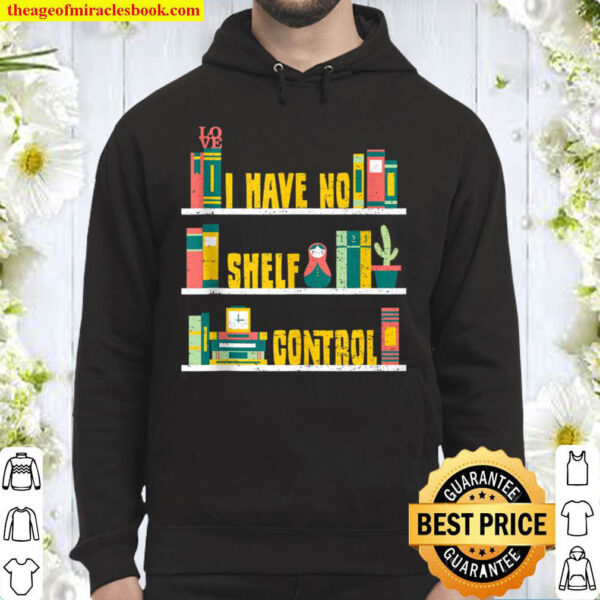 Book Lover I Have No Shelf Control Reading Sayings Hoodie