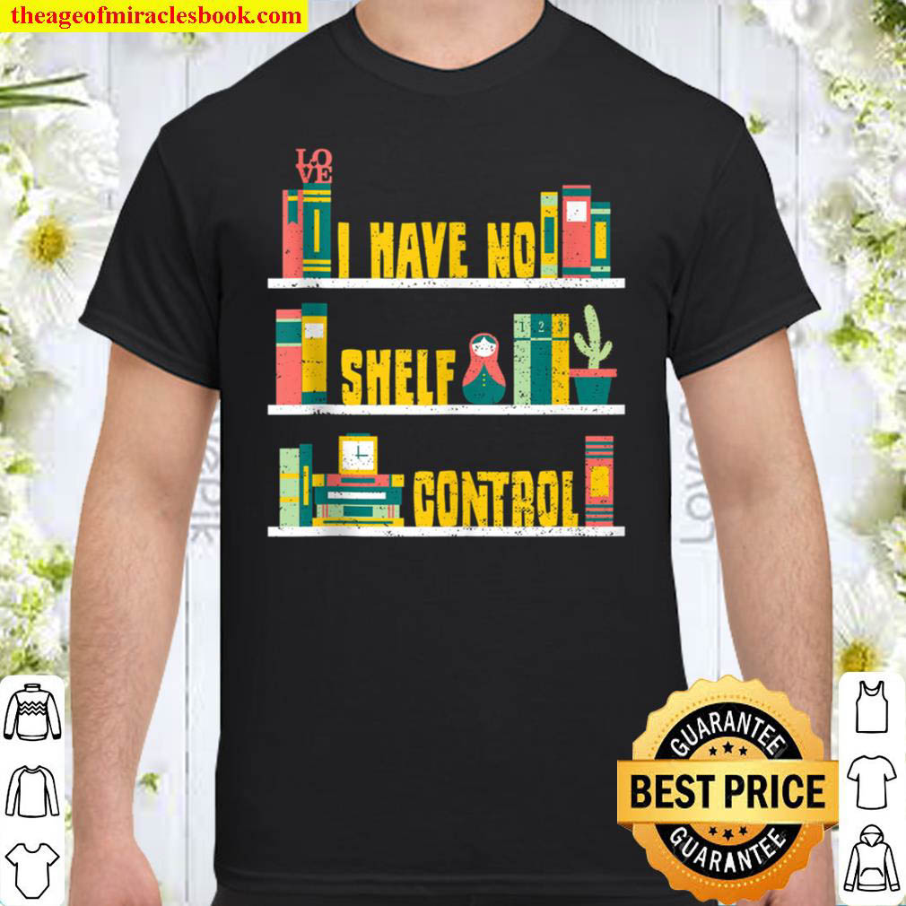 Official Book Lover I Have No Shelf Control – Reading Sayings Shirt