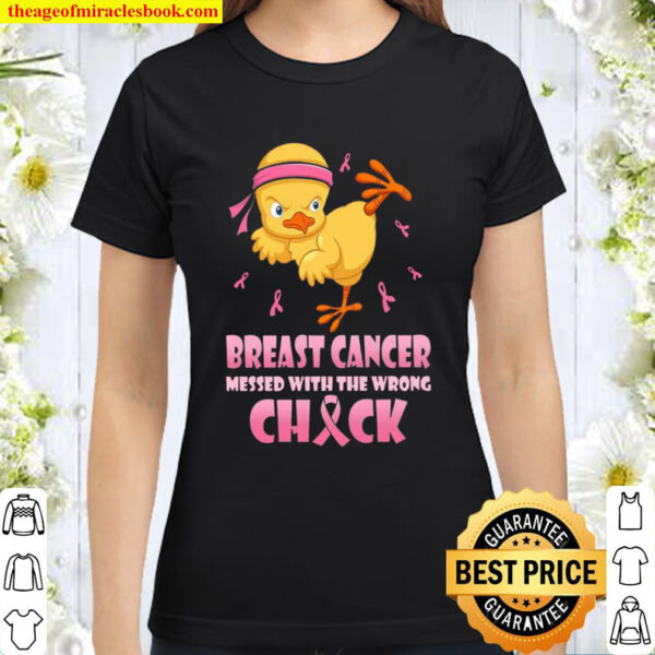 Breast Cancer Messed With The Wrong Chick Classic Women T Shirt
