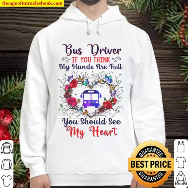 Bus Driver If You Think My Hands Are Full You Should See My Heart Hoodie