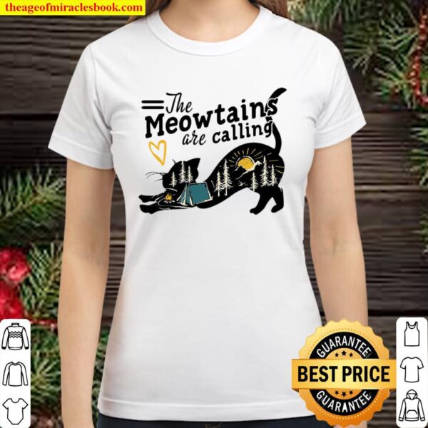 Cat Camping The Meowtains Are Calling Classic Women T-Shirt