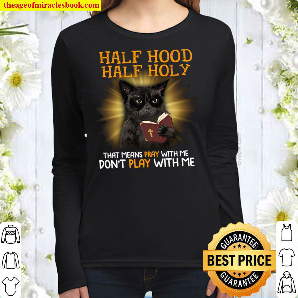 Cat Half hood half holy that means pray with me dont play with me Women Long Sleeved